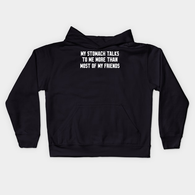 My stomach talks to me, Funny sayings Kids Hoodie by WorkMemes